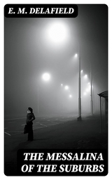 The Messalina of the Suburbs - E. M. Delafield