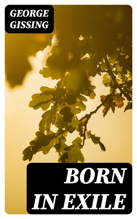 Born in Exile - George Gissing