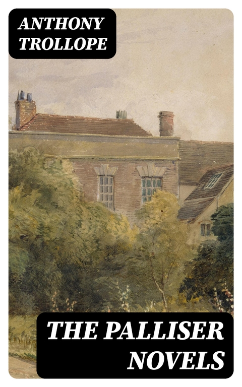 The Palliser Novels - Anthony Trollope