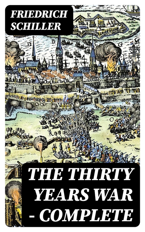 The Thirty Years War &mdash; Complete - Friedrich Schiller