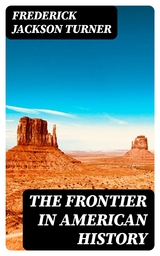 The Frontier in American History - Frederick Jackson Turner