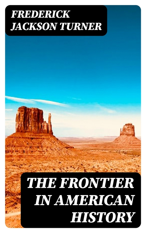 The Frontier in American History - Frederick Jackson Turner