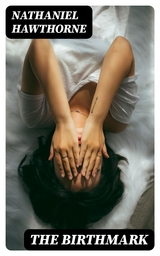 The Birthmark - Nathaniel Hawthorne