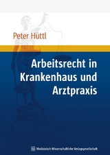 Arbeitsrecht in Krankenhaus und Arztpraxis - Peter H&uuml;ttl