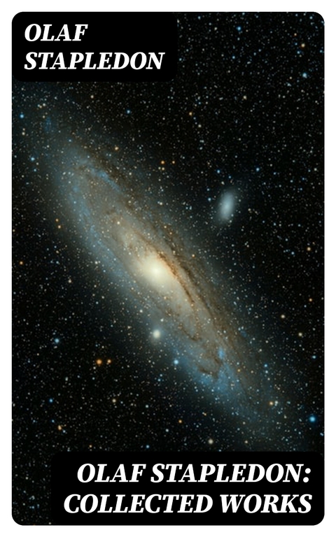 Olaf Stapledon: Collected Works - Olaf Stapledon