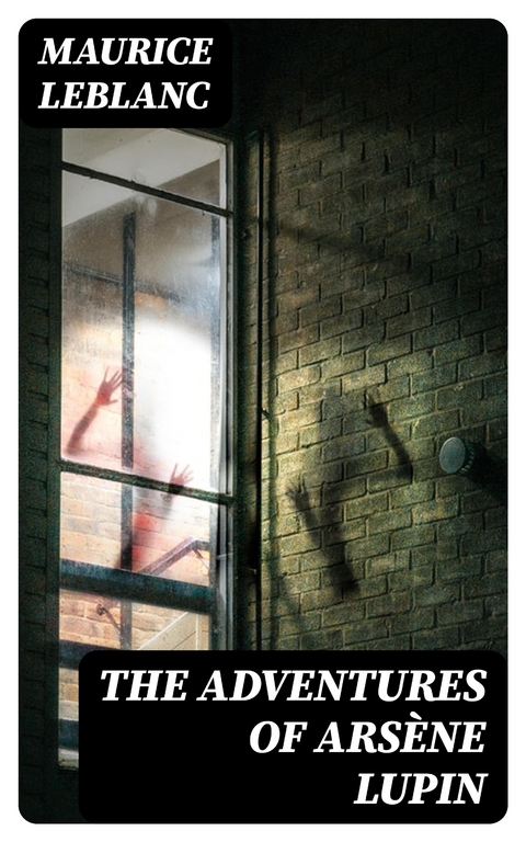 The Adventures of Ars&egrave;ne Lupin - Maurice Leblanc