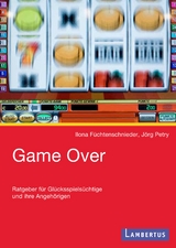 Game Over - Ilona F&uuml;chtenschnieder-Petry, J&ouml;rg Petry