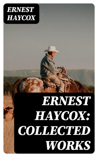 Ernest Haycox: Collected Works