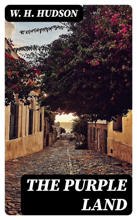 The Purple Land - W. H. Hudson