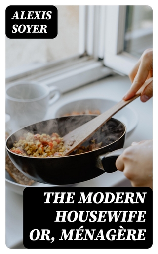 The Modern Housewife or, Ménagère