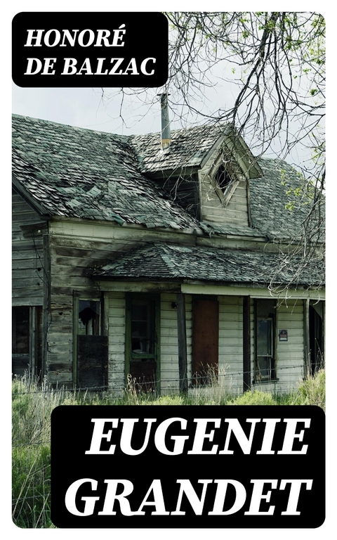 Eugenie Grandet - Honor&eacute; de Balzac
