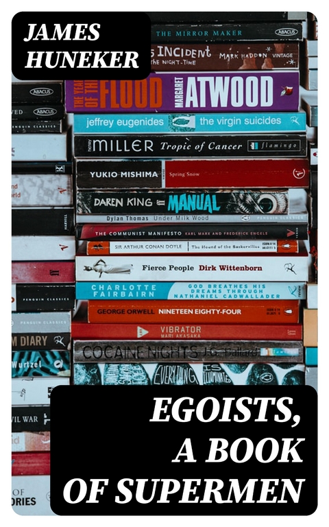 Egoists, A Book of Supermen - James Huneker