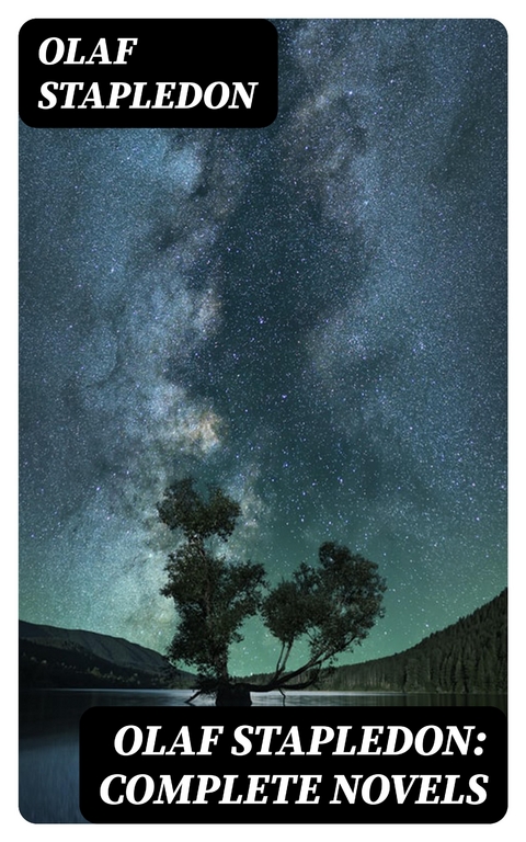 Olaf Stapledon: Complete Novels - Olaf Stapledon