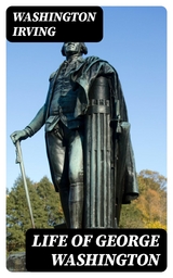 Life of George Washington - Washington Irving