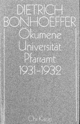 Dietrich Bonhoeffer Werke (DBW) / &Ouml;kumene, Universit&auml;t , Pfarramt 1931-1932 - 