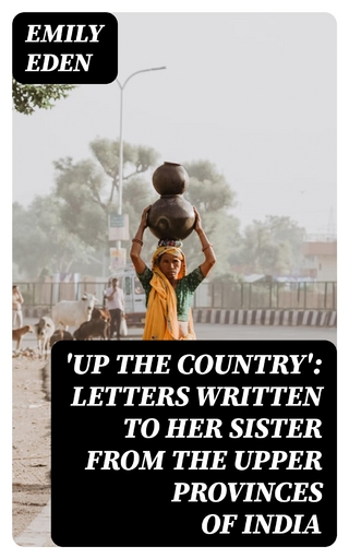 'Up the Country': Letters Written to Her Sister from the Upper Provinces of India