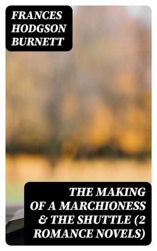 The Making of a Marchioness & The Shuttle (2 Romance Novels)