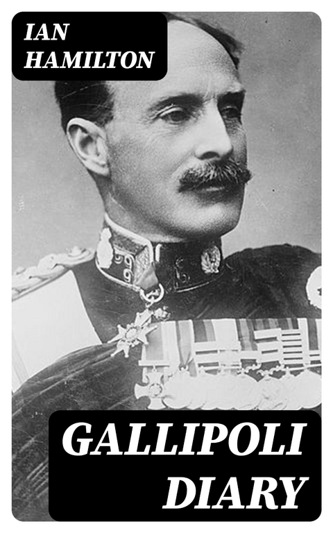 Gallipoli Diary - Ian Hamilton