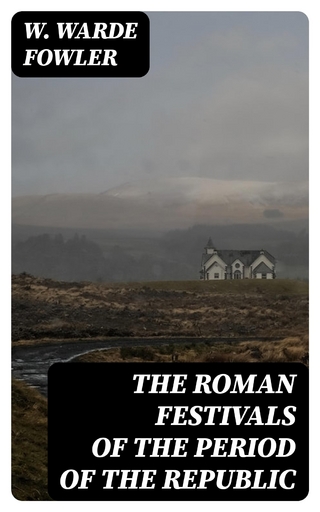 The Roman Festivals of the Period of the Republic