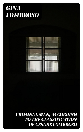 Criminal Man, According to the Classification of Cesare Lombroso