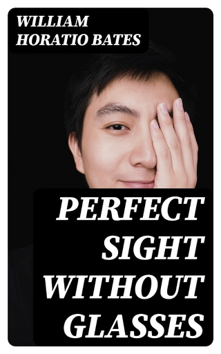 Perfect Sight Without Glasses