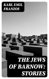 The Jews of Barnow: Stories - Karl Emil Franzos