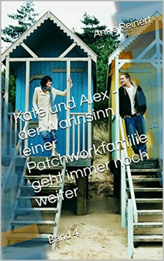 Kate und Alex - der Wahnsinn einer Patchworkfamilie geht immer noch weiter