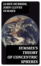 Symmes's Theory of Concentric Spheres - James McBride, John Cleves Symmes