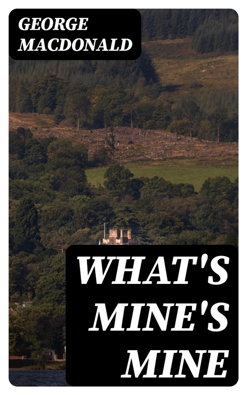 What's Mine's Mine - George MacDonald