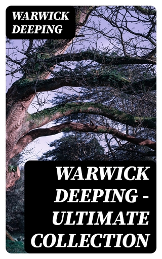 Warwick Deeping - Ultimate Collection
