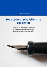 Sozialp&auml;dagogische Fallanalyse und Bericht - Dieter Korsalke