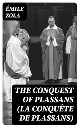 The Conquest of Plassans (La Conqu&ecirc;te de Plassans) - &Eacute;mile Zola