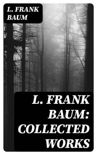 L. Frank Baum: Collected Works