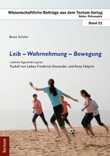 Leib - Wahrnehmung - Bewegung - Beate Sch&uuml;ler