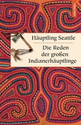 Die Reden der gro&szlig;en Indianerh&auml;uptlinge -  H&auml;uptling Seattle