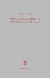 Die relative Datierung der Trag&ouml;dien Senecas - Joachim Dingel