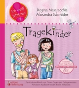Tragekinder: Das Kindersachbuch zum Thema Tragen und Getragenwerden - Regina Masaracchia, Alexandra Schneider