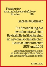 Die Entwicklung der zwischenstaatlichen Rechtshilfe in Strafsachen im nationalsozialistischen Deutschland zwischen 1933 und 1945 - Andreas St&uuml;demann