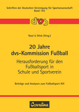 20 Jahre dvs-Kommission Fu&szlig;ball. Herausforderung f&uuml;r den Fu&szlig;ballsport in Schule und Sportverein - 
