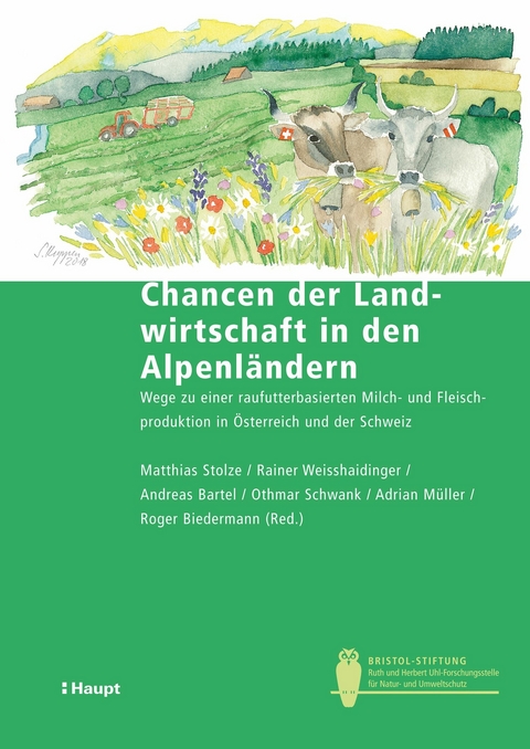 Chancen der Landwirtschaft in den Alpenl&auml;ndern - Matthias Stolze, Rainer Weisshaidinger, Andreas Bartel, Othmar Schwank, Adrian M&uuml;ller, Roger Biedermann