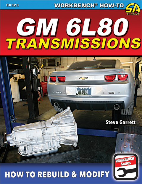 GM 6L80 Transmissions: How to Rebuild & Modify - Steve Garrett