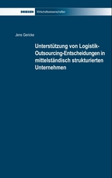Unterstützung von Logistik-Outsourcing-Entscheidungen in mittelständisch strukturierten Unternehmen - Jens Gericke