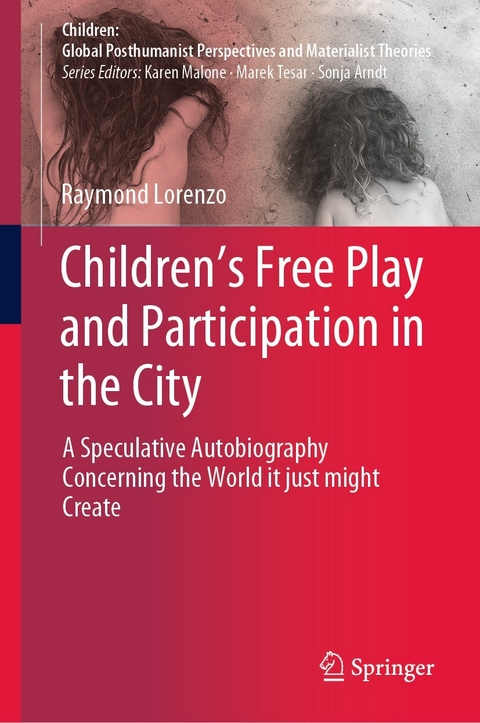 Children&rsquo;s Free Play and Participation in the City - Raymond Lorenzo