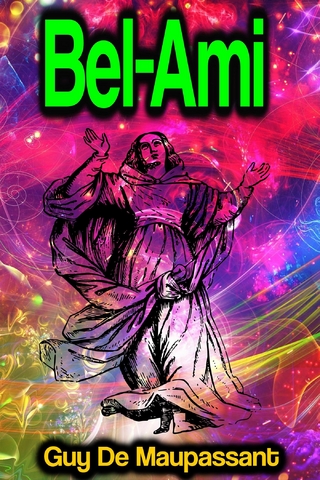 Bel-Ami or, The History of a Scoundrel