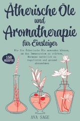 Ätherische Öle und Aromatherapie für Einsteiger - Ava Sage
