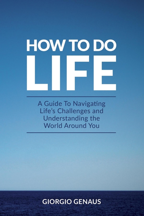 How To Do Life - Giorgio Genaus