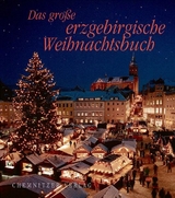 Das gro&szlig;e erzgebirgische Weihnachtsbuch - 