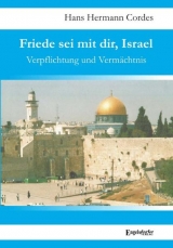 Friede sei mit dir, Israel. Verpflichtung und Verm&auml;chtnis - Hans H Cordes