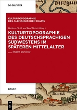Kulturtopographie des deutschsprachigen S&uuml;dwestens im sp&auml;teren Mittelalter - 