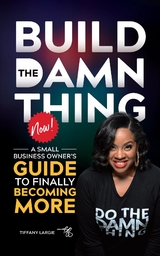 BUILD THE DAMN THING NOW - Tiffany A Largie